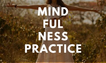 4 Mindfulness Practices That You Need Right Now