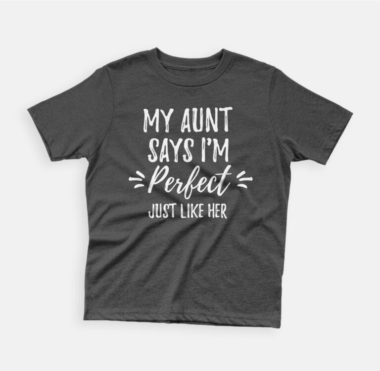 My Aunt Says I'm Perfect Just Like Her Funny Kids T-Shirt