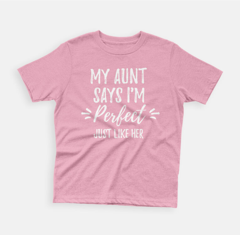 My Aunt Says I'm Perfect Just Like Her Funny Kids T-Shirt